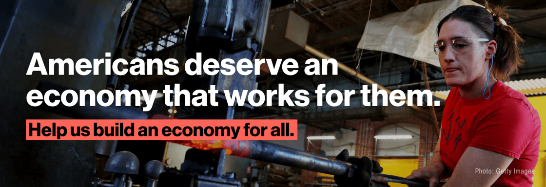 Americans deserve an economy that work for them. Help us build an economy for all. 