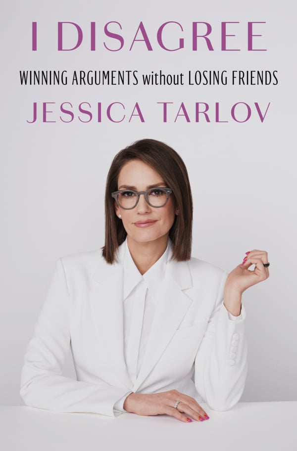 Book cover for Jessica Tarlov's book "I Disagree: Winning Arguments Without Losing Friends"